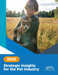 APPA Strategic Insights for the Pet Industry, Pet Owners 2023 & Beyond