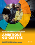 APPA’s Pet Owner Playbook: Ambitious Go-Getters